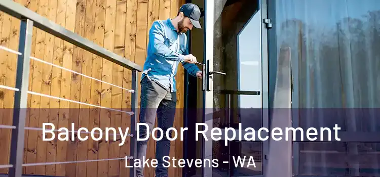  Balcony Door Replacement Lake Stevens - WA