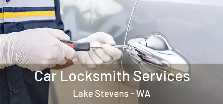 Car Locksmith Services Lake Stevens - WA
