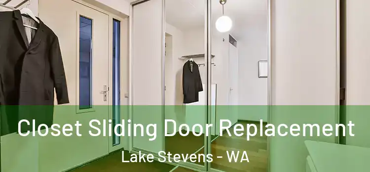  Closet Sliding Door Replacement Lake Stevens - WA