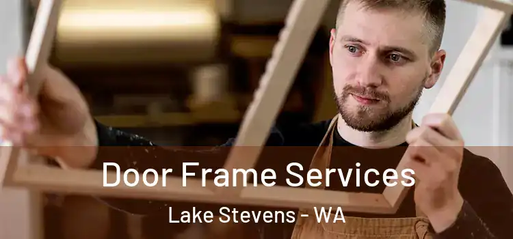 Door Frame Services Lake Stevens - WA