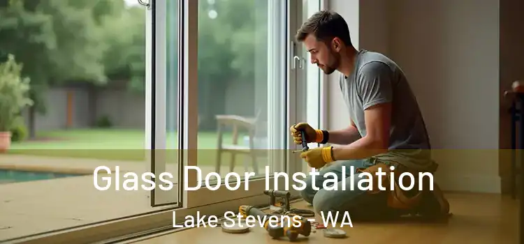 Glass Door Installation Lake Stevens - WA