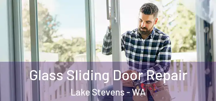 Glass Sliding Door Repair Lake Stevens - WA
