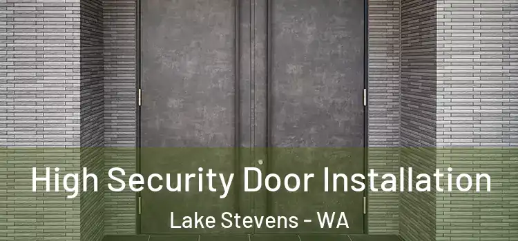  High Security Door Installation Lake Stevens - WA
