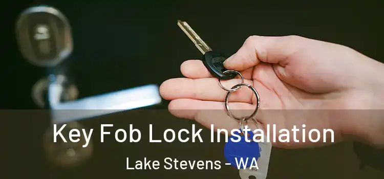 Key Fob Lock Installation Lake Stevens - WA