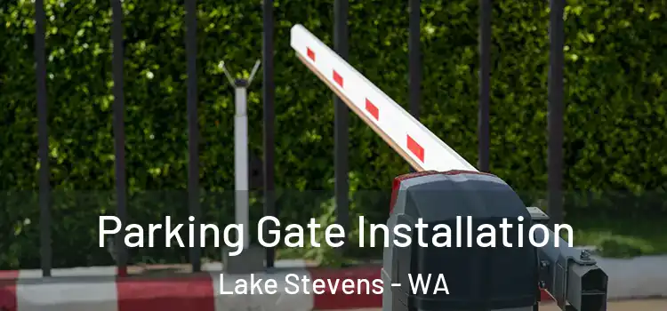 Parking Gate Installation Lake Stevens - WA
