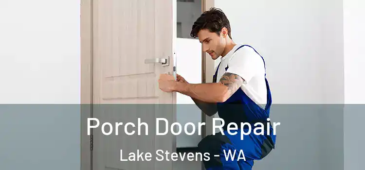  Porch Door Repair Lake Stevens - WA