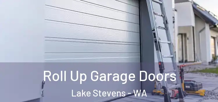  Roll Up Garage Doors Lake Stevens - WA